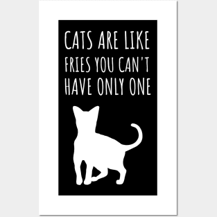 cats are like fries you can't have only one Posters and Art